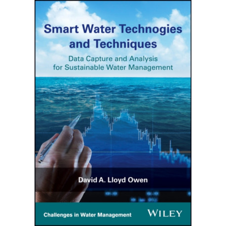 Smart Water Technologies and Techniques: Data Capture and Analysis for Sustainable Water Management
