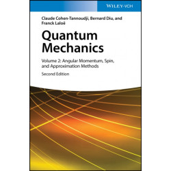 Quantum Mechanics, Volume 2: Angular Momentum, Spin, and Approximation Methods