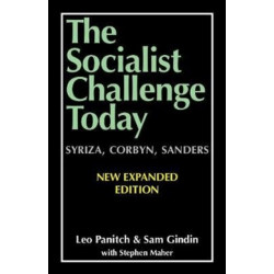 The Socialist Challenge Today: Syriza, Corbyn, Sanders - Revised, Updated and Expanded Edition