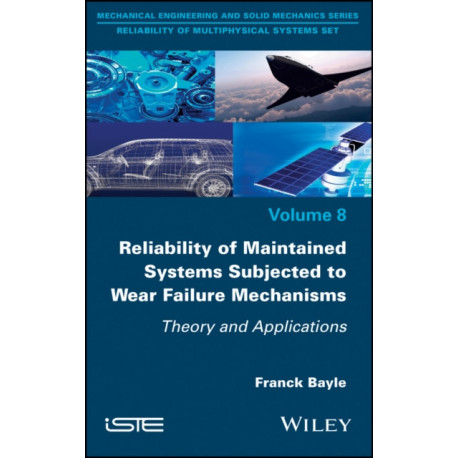 Reliability of Maintained Systems Subjected to Wear Failure Mechanisms: Theory and Applications