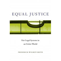 Equal Justice: Fair Legal Systems in an Unfair World