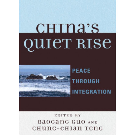 China's Quiet Rise: Peace Through Integration