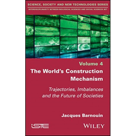 The World's Construction Mechanism: Trajectories, Imbalances, and the Future of Societies