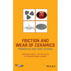 Friction and Wear of Ceramics: Principles and Case Studies