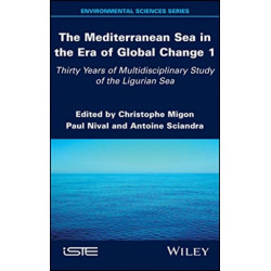 The Mediterranean Sea in the Era of Global Change 1: 30 Years of Multidisciplinary Study of the Ligurian Sea