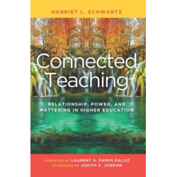 Connected Teaching: Relationship, Power, and Mattering in Higher Education