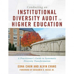 Conducting an Institutional Diversity Audit in Higher Education: A Practitioner's Guide to Systematic Diversity Transformation