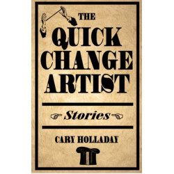 The Quick-Change Artist: Stories