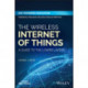 The Wireless Internet of Things: A Guide to the Lower Layers