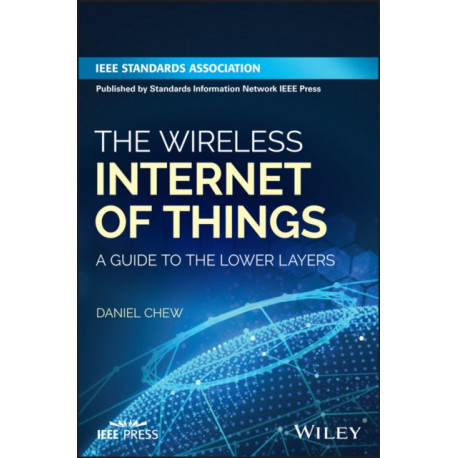 The Wireless Internet of Things: A Guide to the Lower Layers