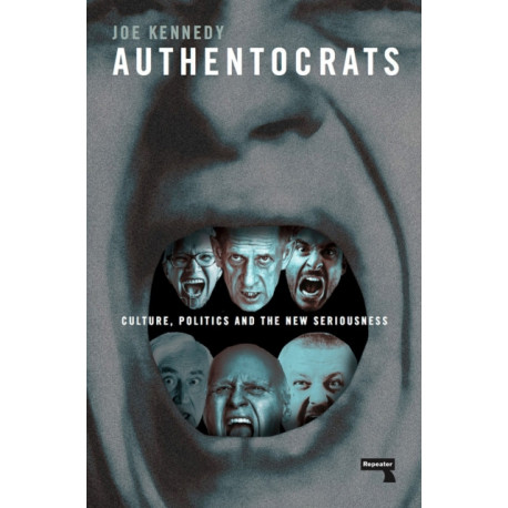 Authentocrats: Culture, Politics and the New Seriousness