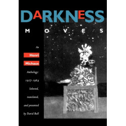 Darkness Moves: An Henri Michaux Anthology, 1927-1984
