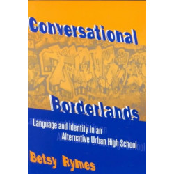 Conversational Borderlands: Language and Identity in an Alternative Urban High School