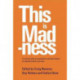 This is Madness: A Critical Look at Psychiatry and the Future of Mental Health Services