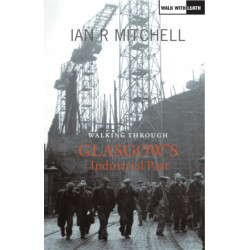 Walking Through Glasgow's Industrial Past