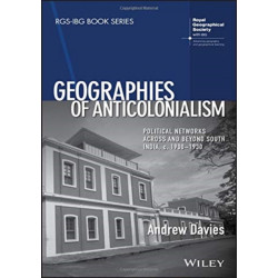 Geographies of Anticolonialism: Political Networks Across and Beyond South India, c. 1900-1930