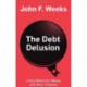 The Debt Delusion: Living Within Our Means and Other Fallacies