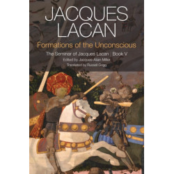 Formations of the Unconscious: The Seminar of Jacques Lacan, Book V