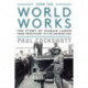 How the World Works: The Story of Human Labor from Prehistory to the Modern Day