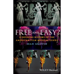 A Free and Easy?: A Defining History of the American Film Musical Genre