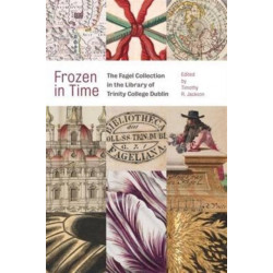 Frozen In Time: The Fagel Collection in the Library of Trinity College Dublin