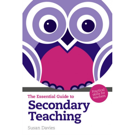 The Essential Guide to Secondary Teaching, The: Practical Skills for Teachers