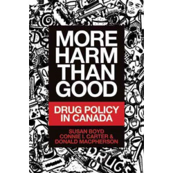 More Harm Than Good: Drug Policy in Canada