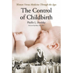 The Control of Childbirth: Women Versus Medicine Through the Ages