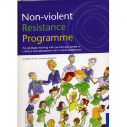 Non-violent Resistance Programme: Guidelines for Parents, Care Staff and Volunteers Working with Adolescents with Violent Behaviours