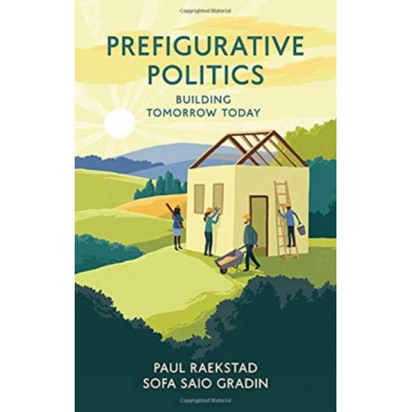 Prefigurative Politics: Building Tomorrow Today