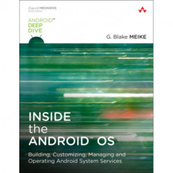 Inside the Android OS: Building, Customizing, Managing and Operating Android System Services