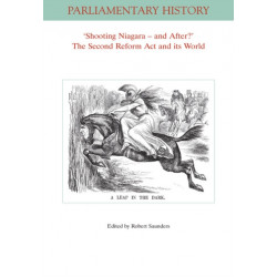'Shooting Niagara -- And After?': The Second Reform Act and Its World