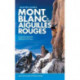 Selected Climbs: Mont Blanc & the Aiguilles Rouges: 60 rock routes from F4 to F6a+