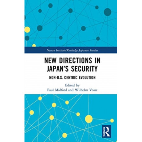 New Directions in Japan’s Security: Non-U.S. Centric Evolution
