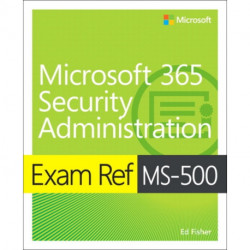 Exam Ref MS-500 Microsoft 365 Security Administration