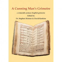 A Cunning Man's Grimoire: A Sixteenth Century Grimoire