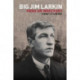 Big Jim Larkin: Hero or Wrecker?