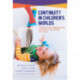 Continuity in Children's Worlds: Choices and Consequences for Early Childhood Settings
