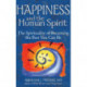 Happiness and the Human Spirit: The Spirituality of Becoming the Best You Can be