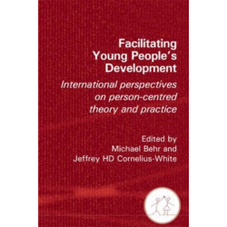 Facilitating Young People's Development: International Perspectives on Person-Centred Theory and Practice