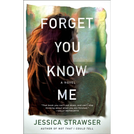 Forget You Know Me: A Novel