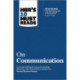 HBR's 10 Must Reads on Communication (with featured article "The Necessary Art of Persuasion," by Jay A. Conger)