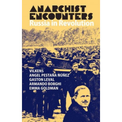 Anarchist Encounters: Russia in Revolution