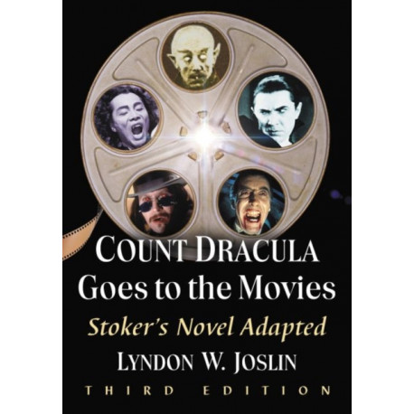 Count Dracula Goes to the Movies: Stoker's Novel Adapted, 3d ed.