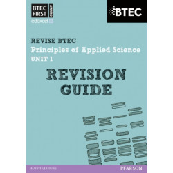 Pearson REVISE BTEC First in Applied Science: Principles of Applied Science Unit 1 Revision Guide - for 2026, 2027 exams: BTEC