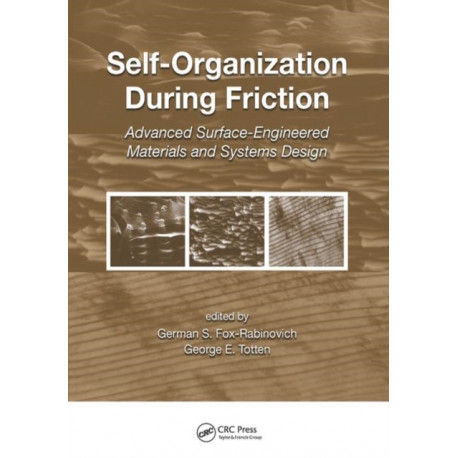 Self-Organization During Friction: Advanced Surface-Engineered Materials and Systems Design
