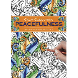 Calm Colouring: Peacefulness: 100 Creative Designs to Colour in
