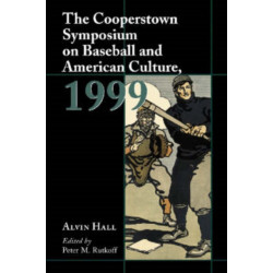 The Cooperstown Symposium on Baseball and American Culture, 1999