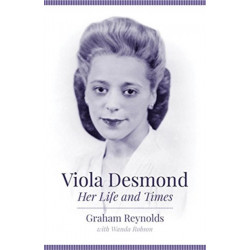 Viola Desmond: Her Life and Times