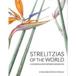 Strelitzias of the world: A historical & contemporary exploration